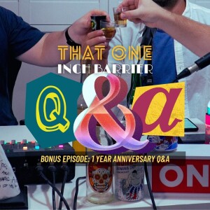 That One Inch Barrier - 1 Year Anniversary Q+A Special!