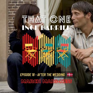 That One Inch Barrier - Episode #18 - After The Wedding [Denmark, 2006]