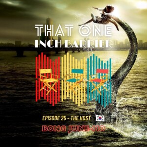 That One Inch Barrier - Episode #25 - The Host [South Korea, 2006]