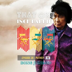 That One Inch Barrier - Episode #26 - Mother [South Korea, 2009]