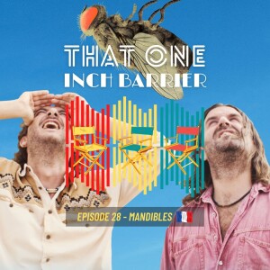 That One Inch Barrier - Episode #28 - Mandibles [France, 2020]