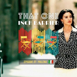 That One Inch Barrier - Episode #31 - Malena [Italy, 2000]