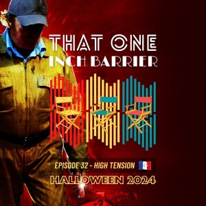 That One Inch Barrier - Episode #32 - High Tension [France, 2003]