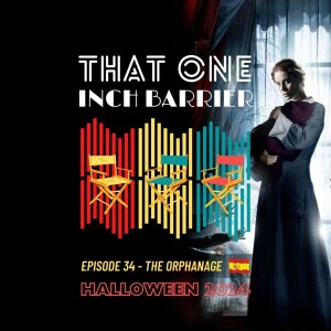That One Inch Barrier - Episode #34 - The Orphanage [Spain, 2007]
