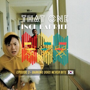 That One Inch Barrier - Episode #3 - Barking Dogs Never Bite [South Korea, 2000]