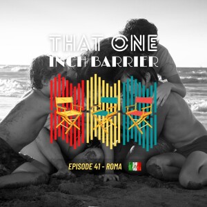 That One Inch Barrier - Episode #41 - Roma [Mexico, 2018]