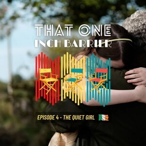 That One Inch Barrier - Episode #4 - The Quiet Girl [Ireland, 2022]