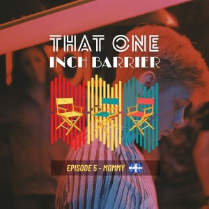 That One Inch Barrier - Episode #5 - Mommy [Canada, 2014]