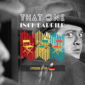 That One Inch Barrier - Episode #6 - M [Germay, 1931]