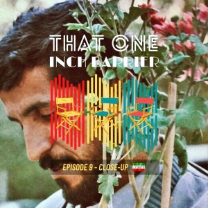 That One Inch Barrier - Episode #9 - Close Up [Iran, 1990]