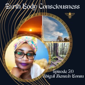 Episode 20: The Bodies Intelligence & Books of Light with Abigail Mensah-Bonsu