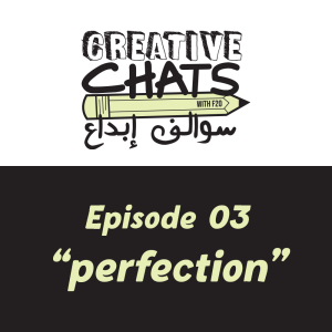 CREATIVE CHATS ✏️ Episode 03: Perfection