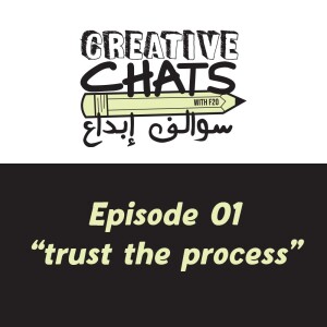 CREATIVE CHATS ✏️ Episode 01: Trust The Process