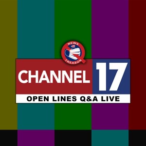 Channel 17 Open Lines Q&A - 2/20/24