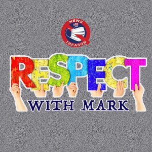 R-E-S-P-E-C-T With Mark: Civility In The Great Awakening Ep. #003 - 2/25/24