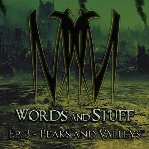 Ep. 3 - Peaks and Valleys | Words and Stuff