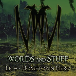 Ep. 4 - Hometown Hero | Words and Stuff