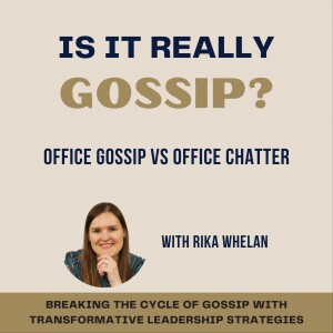 010 | Is it really gossip? Office chatter vs office gossip