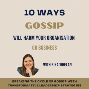 012 | 10 Ways Gossip Will Harm Your Organisation or Business