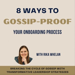 013 | 8 ways to gossip-proof your onboarding process