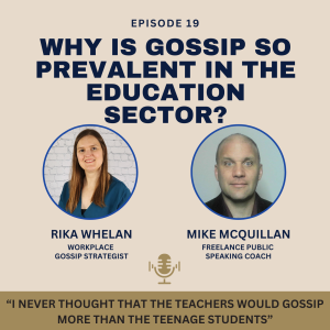 019 | Why is Gossip so Prevalent in the Education Sector? With Mike McQuillan