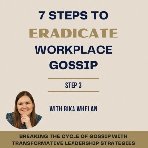 004 | 7 Steps to Eradicate Workplace Gossip - Step 3 - Support