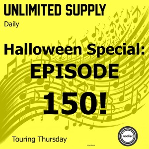 Halloween Special: This Unlimited Supply Life. Episode 150