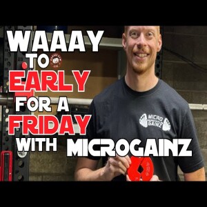 It’s Waaay Too Early For A Friday! Previewing Home Gym Con 2024 with Micro Gainz