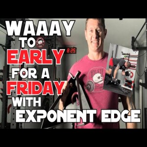 Waaay Too Early For A Friday! featuring Jay Benoit from Exponent Edge