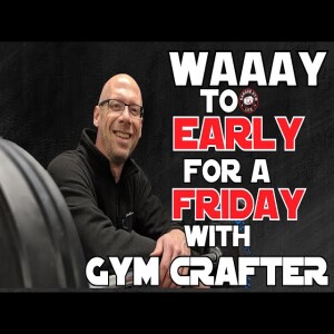 Waaay Too Early For A Friday with Gym Crafter!