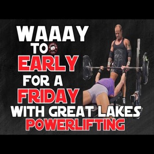 It’s Waaay Too Early For A Friday but Let’s Talk Powerlifting with Doug Nostrant!