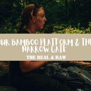 Our Bamboo Platform & The Narrow Gate