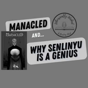 Manacled: Why Senlinyu is a GENIUS