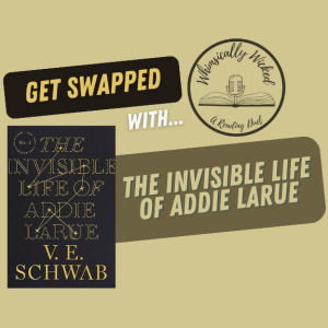 Get Swapped with The Invisible Life of Addie LaRue