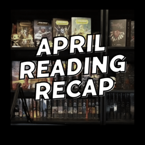 Episode 2: April Reading Recap