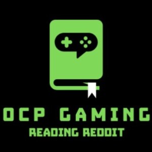 OCP Gaming Presents: Reading Reddit Episode 3!