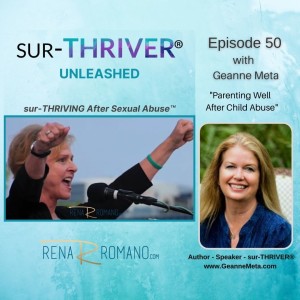 Episode 50 - Rena Romano Chats With Geanne Meta ”Parenting Well After Child Abuse”