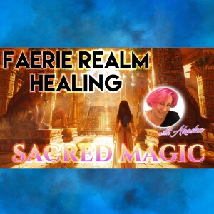 Faerie Realm Healing | Nan Akasha