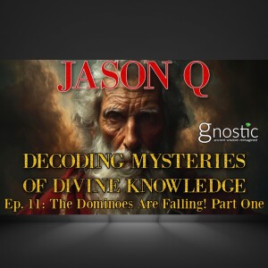 Ep. 11: The Dominoes Are Falling! Uncovering the Hidden Agenda w/ Jason Q | Part One