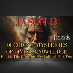 Ep. 12: The Dominoes Are Falling! Uncovering the Hidden Agenda w/ Jason Q | Part Two