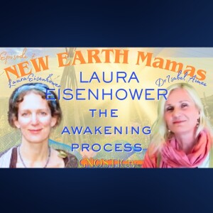 The Awakening Process with Laura Eisenhower | Dr. Isabel Aimee