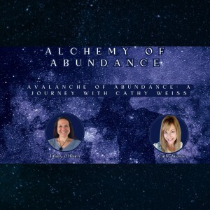 Avalanche of Abundance: A Journey With Cathy Weiss | Tiffany O'Hearn