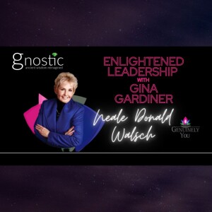 From Homelessness to Global Inspiration with Neale Donald Walsch | Gina Gardiner