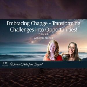 Embracing Change - Transforming Challenges Into Opportunities With Leslie Slauson | Lois Hermann