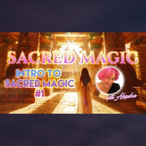 Intro To Sacred Magic #1 | Nan Akasha