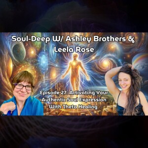 Activating Your Authentic Soul Expression With Theta Healing | Ashley Brothers