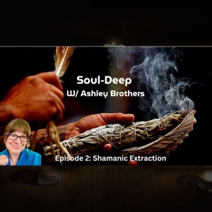 Shamanic Extraction | Ashley Brothers