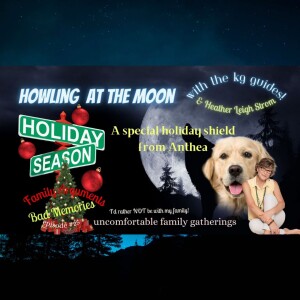 Circumventing Holiday Stress with a Powerful Energetic Shielding from Anthea | Heather Leigh Strom