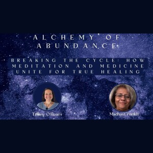Breaking the Cycle: How Meditation and Medicine Unite for True Healing | Tiffany O'Hearn