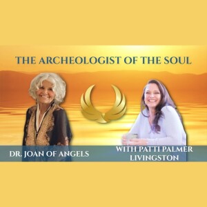 The Archeologist of the Soul | Dr. Joan Hangarter